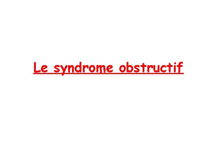 Le syndrome obstructif 