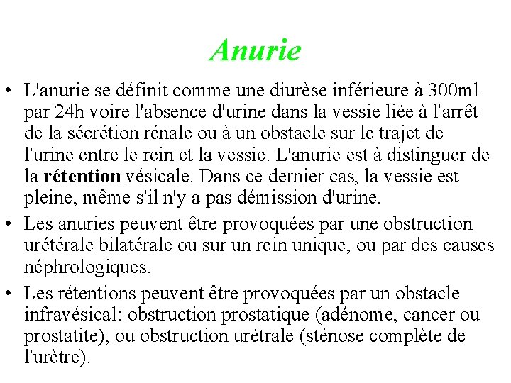 Anurie • L'anurie se définit comme une diurèse inférieure à 300 ml par 24