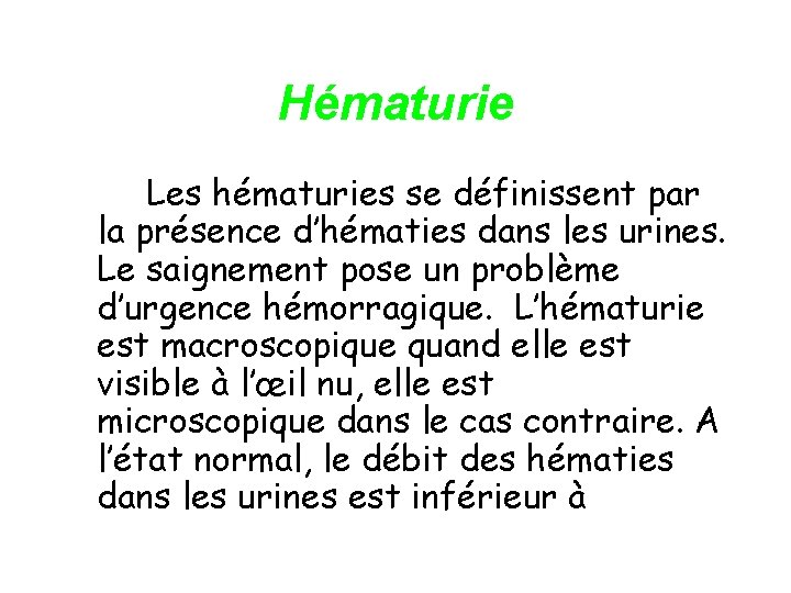 Hématurie Les hématuries se définissent par la présence d’hématies dans les urines. Le saignement