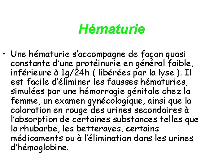 Hématurie • Une hématurie s’accompagne de façon quasi constante d’une protéinurie en général faible,