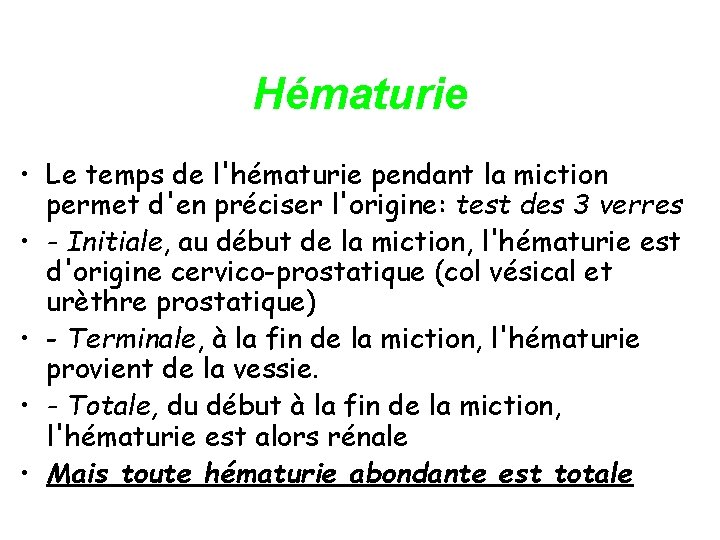 Hématurie • Le temps de l'hématurie pendant la miction permet d'en préciser l'origine: test