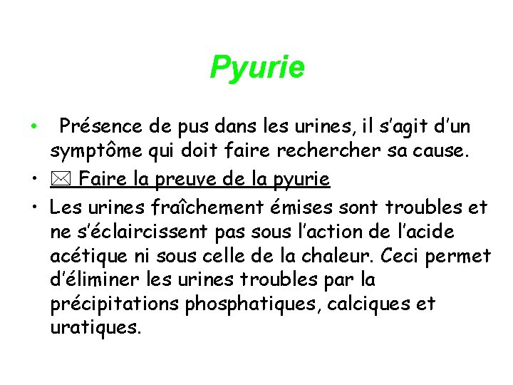 Pyurie • Présence de pus dans les urines, il s’agit d’un symptôme qui doit