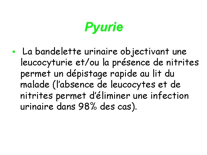 Pyurie • La bandelette urinaire objectivant une leucocyturie et/ou la présence de nitrites permet