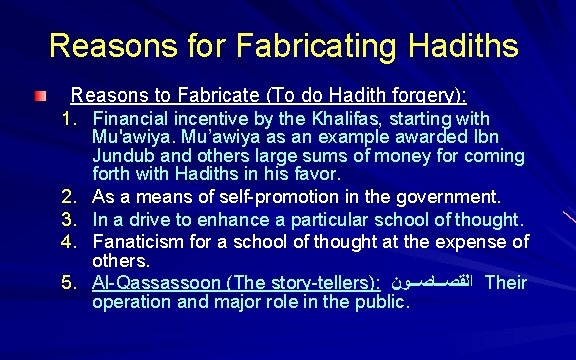 Reasons for Fabricating Hadiths Reasons to Fabricate (To do Hadith forgery): 1. Financial incentive