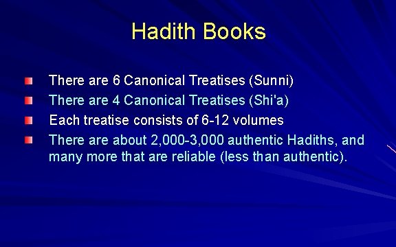 Hadith Books There are 6 Canonical Treatises (Sunni) There are 4 Canonical Treatises (Shi'a)