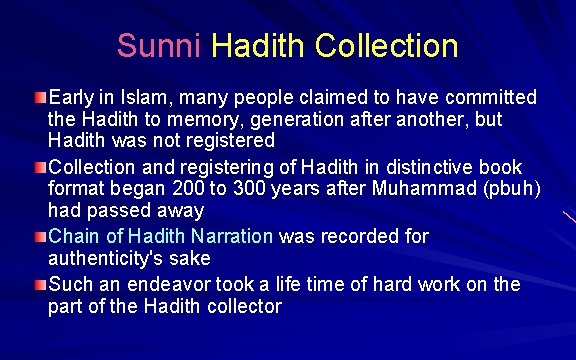 Sunni Hadith Collection Early in Islam, many people claimed to have committed the Hadith