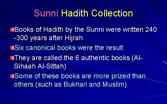 Sunni Hadith Collection Books of Hadith by the Sunni were written 240 -300 years