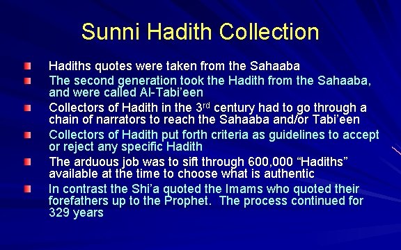 Sunni Hadith Collection Hadiths quotes were taken from the Sahaaba The second generation took