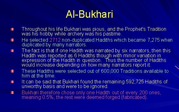 Al-Bukhari Throughout his life Bukhari was pious, and the Prophet's Tradition was his hobby