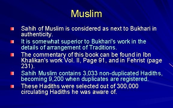 Muslim Sahih of Muslim is considered as next to Bukhari in authenticity. It is