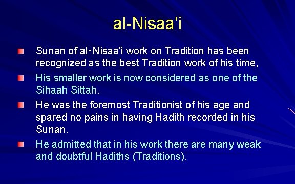 al-Nisaa'i Sunan of al‑Nisaa'i work on Tradition has been recognized as the best Tradition