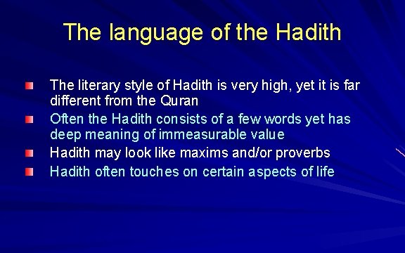 The language of the Hadith The literary style of Hadith is very high, yet