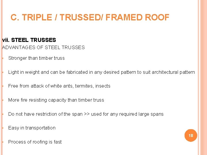 C. TRIPLE / TRUSSED/ FRAMED ROOF vii. STEEL TRUSSES ADVANTAGES OF STEEL TRUSSES §
