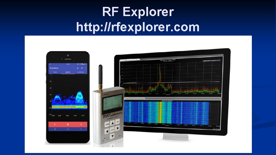 RF Explorer http: //rfexplorer. com 
