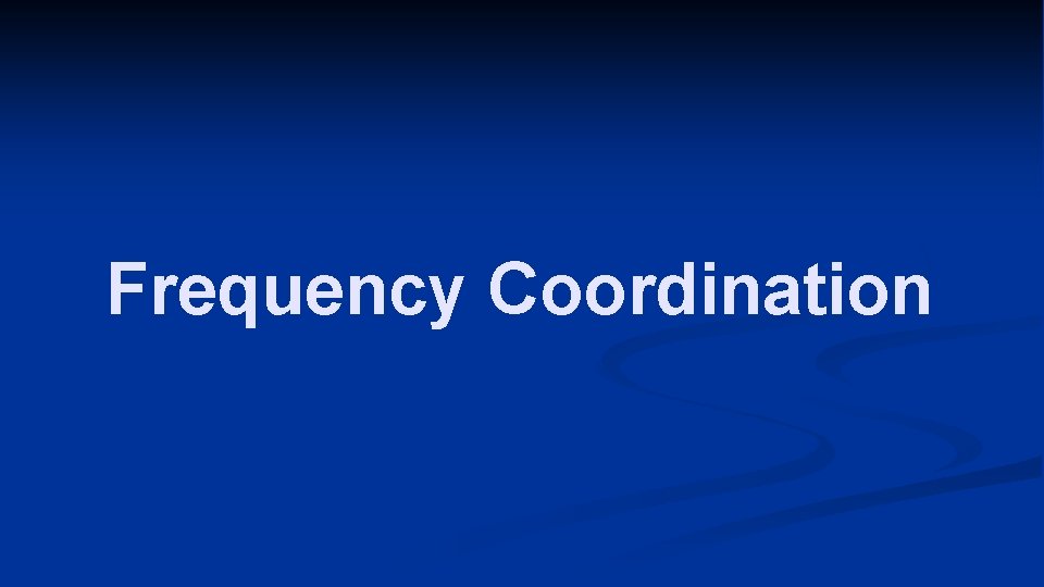 Frequency Coordination 