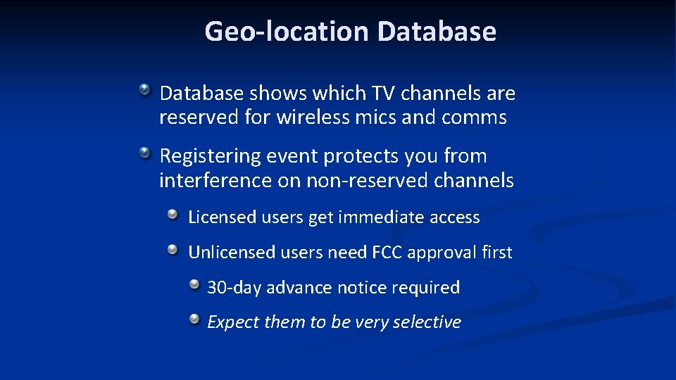 Geo-location Database shows which TV channels are reserved for wireless mics and comms Registering