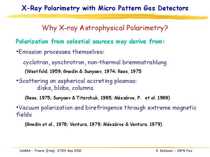 X-Ray Polarimetry with Micro Pattern Gas Detectors Why X-ray Astrophysical Polarimetry? Polarization from celestial