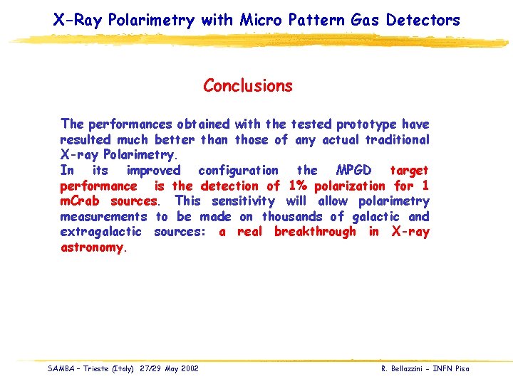 X-Ray Polarimetry with Micro Pattern Gas Detectors Conclusions The performances obtained with the tested