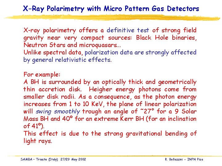 X-Ray Polarimetry with Micro Pattern Gas Detectors X-ray polarimetry offers a definitive test of