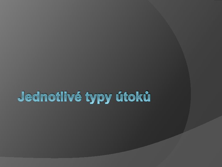 Jednotlivé typy útoků 