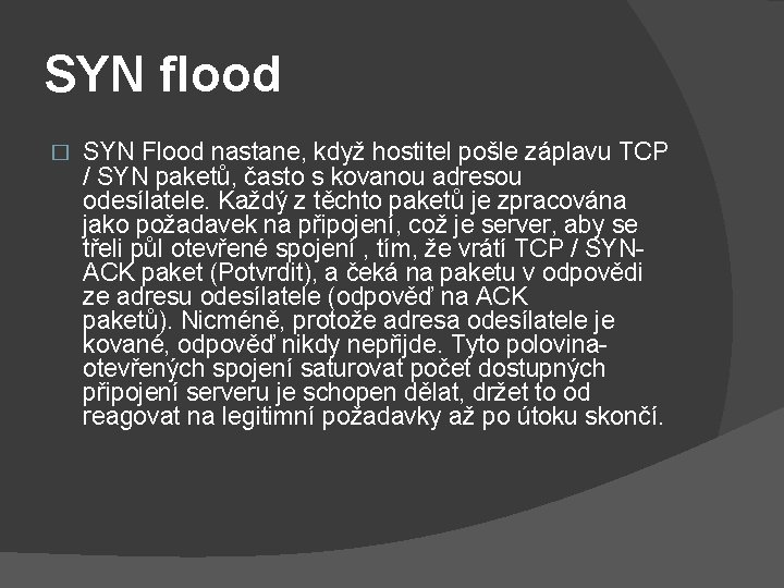 SYN flood � SYN Flood nastane, když hostitel pošle záplavu TCP / SYN paketů,