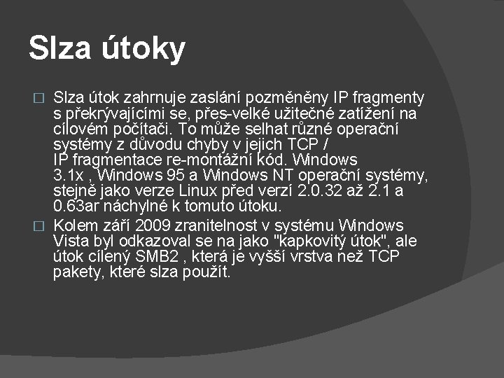 Slza útoky Slza útok zahrnuje zaslání pozměněny IP fragmenty s překrývajícími se, přes-velké užitečné
