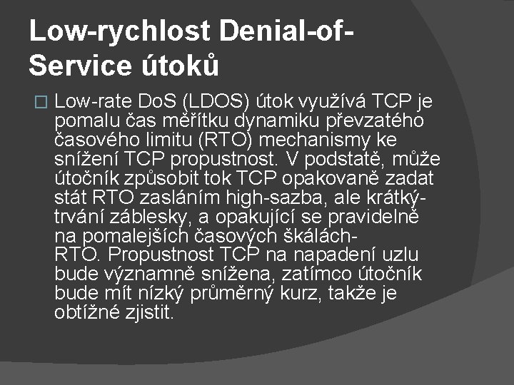 Low-rychlost Denial-of. Service útoků � Low-rate Do. S (LDOS) útok využívá TCP je pomalu