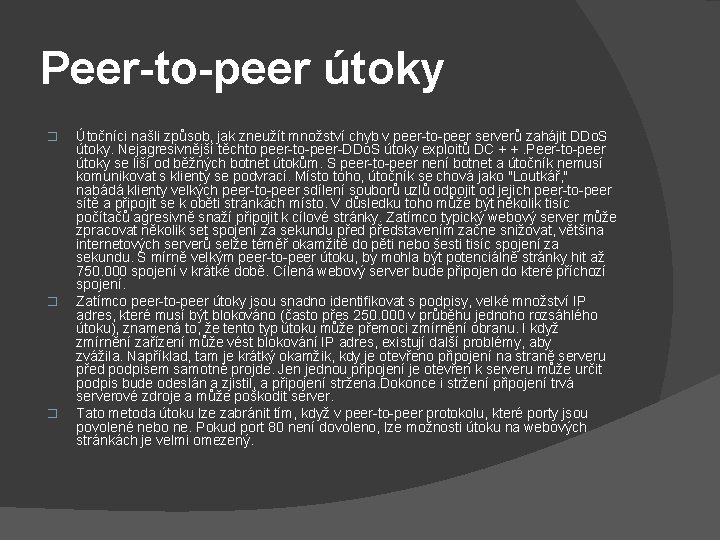 Peer-to-peer útoky � � � Útočníci našli způsob, jak zneužít množství chyb v peer-to-peer