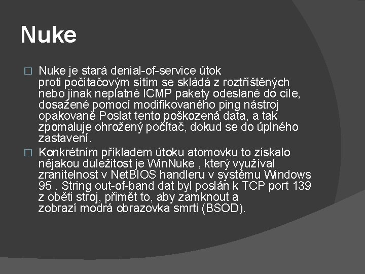 Nuke je stará denial-of-service útok proti počítačovým sítím se skládá z roztříštěných nebo jinak