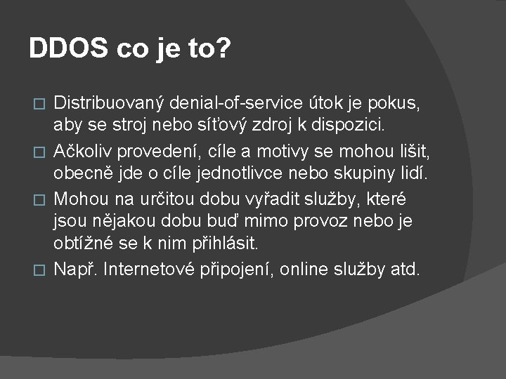 DDOS co je to? Distribuovaný denial-of-service útok je pokus, aby se stroj nebo síťový
