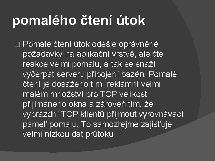 pomalého čtení útok � Pomalé čtení útok odešle oprávněné požadavky na aplikační vrstvě, ale