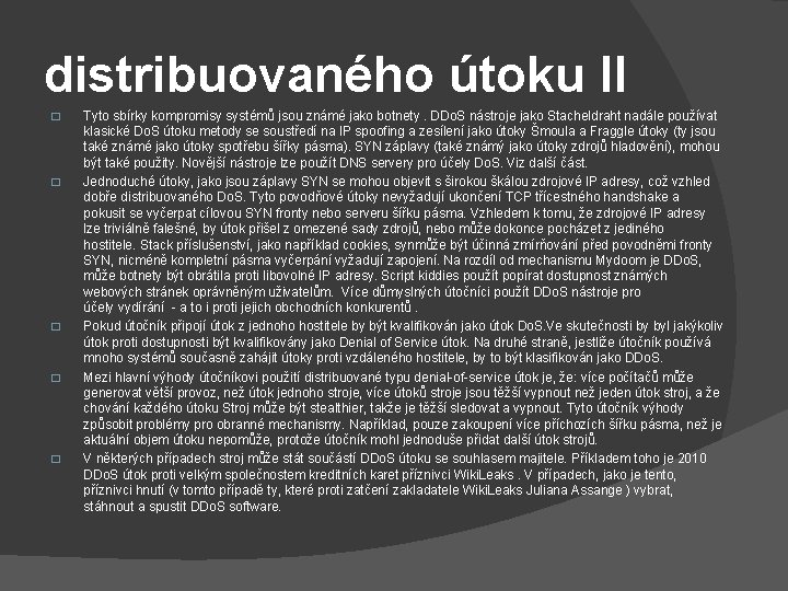 distribuovaného útoku II � � � Tyto sbírky kompromisy systémů jsou známé jako botnety.