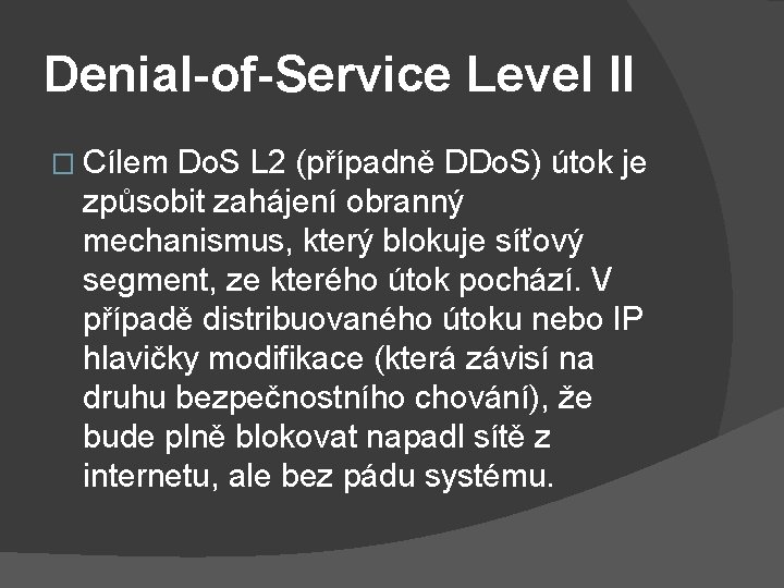 Denial-of-Service Level II � Cílem Do. S L 2 (případně DDo. S) útok je