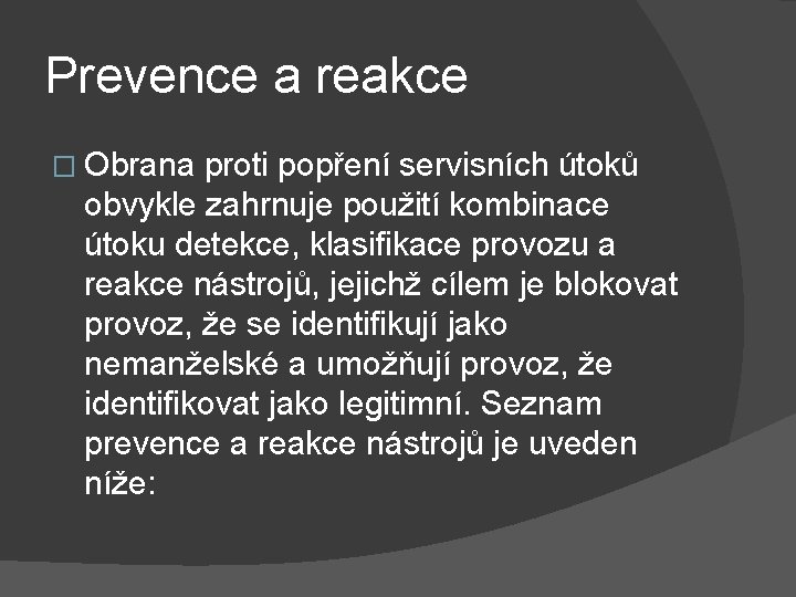 Prevence a reakce � Obrana proti popření servisních útoků obvykle zahrnuje použití kombinace útoku