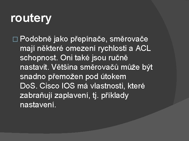 routery � Podobně jako přepínače, směrovače mají některé omezení rychlosti a ACL schopnost. Oni