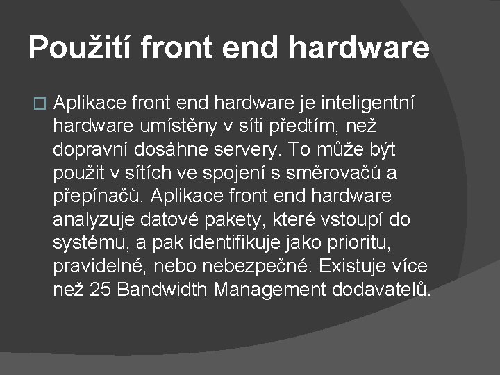 Použití front end hardware � Aplikace front end hardware je inteligentní hardware umístěny v