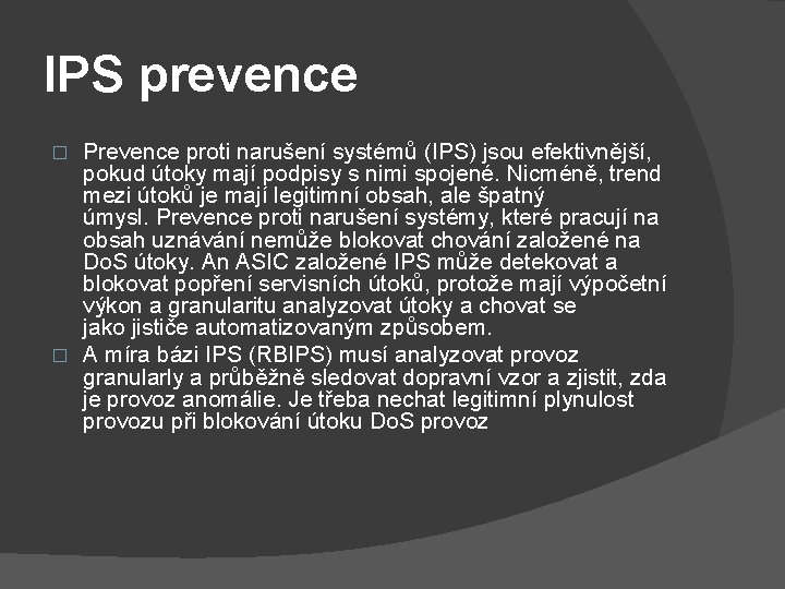 IPS prevence Prevence proti narušení systémů (IPS) jsou efektivnější, pokud útoky mají podpisy s