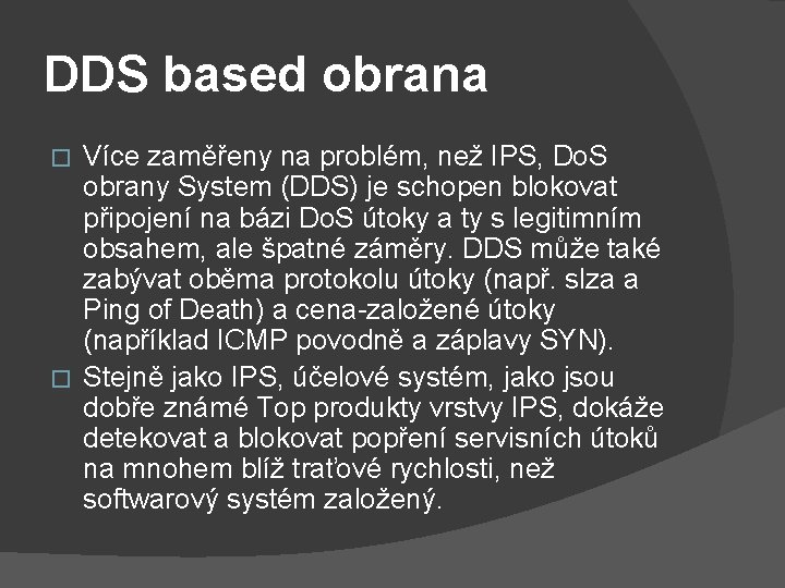 DDS based obrana Více zaměřeny na problém, než IPS, Do. S obrany System (DDS)