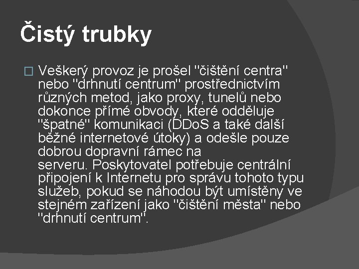 Čistý trubky � Veškerý provoz je prošel "čištění centra" nebo "drhnutí centrum" prostřednictvím různých