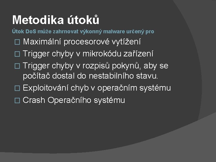 Metodika útoků Útok Do. S může zahrnovat výkonný malware určený pro Maximální procesorové vytížení