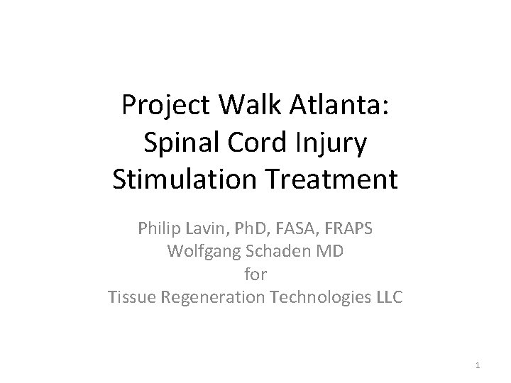 Project Walk Atlanta: Spinal Cord Injury Stimulation Treatment Philip Lavin, Ph. D, FASA, FRAPS