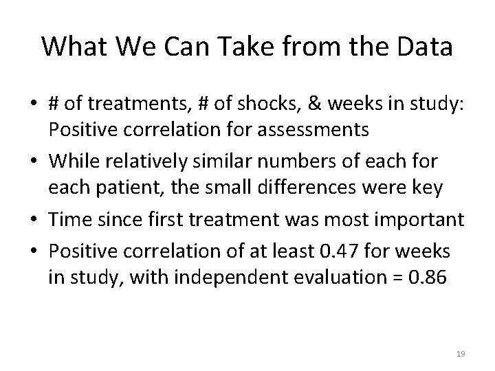 What We Can Take from the Data • # of treatments, # of shocks,