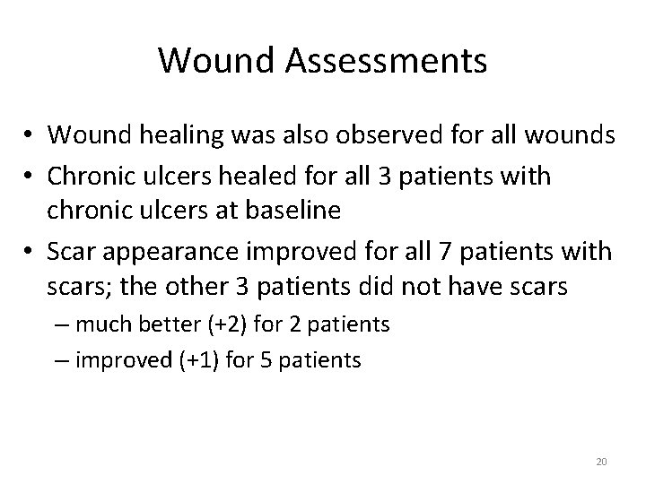 Wound Assessments • Wound healing was also observed for all wounds • Chronic ulcers