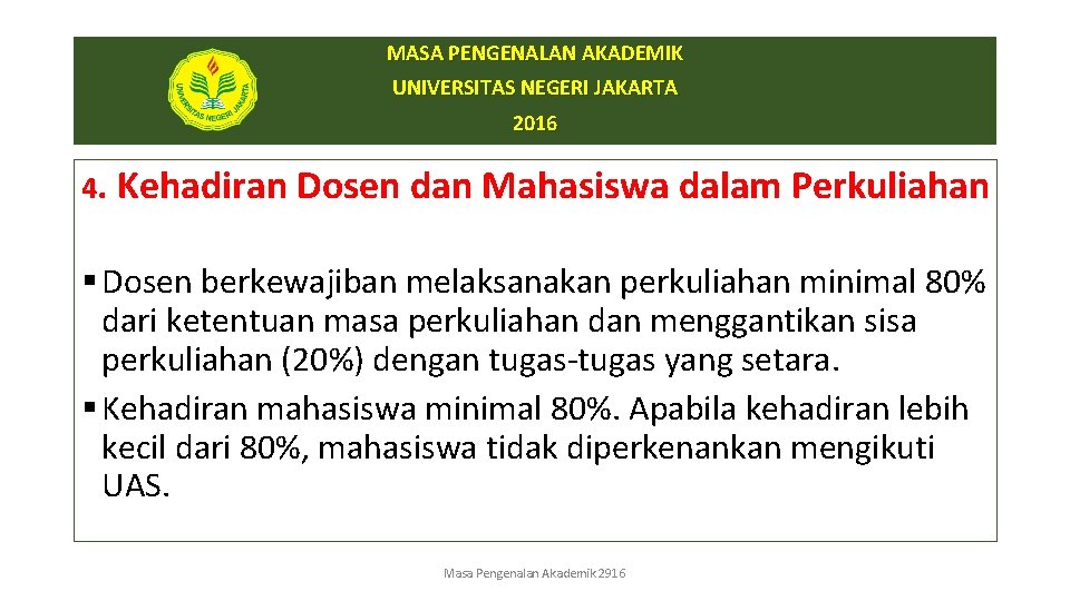 MASA PENGENALAN AKADEMIK UNIVERSITAS NEGERI JAKARTA 2016 4. Kehadiran Dosen dan Mahasiswa dalam Perkuliahan