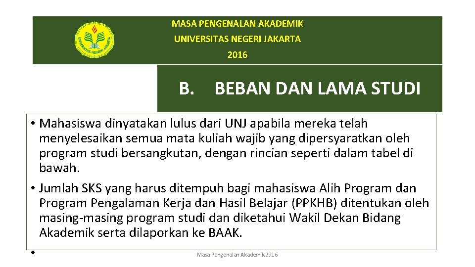 MASA PENGENALAN AKADEMIK UNIVERSITAS NEGERI JAKARTA 2016 B. BEBAN DAN LAMA STUDI • Mahasiswa