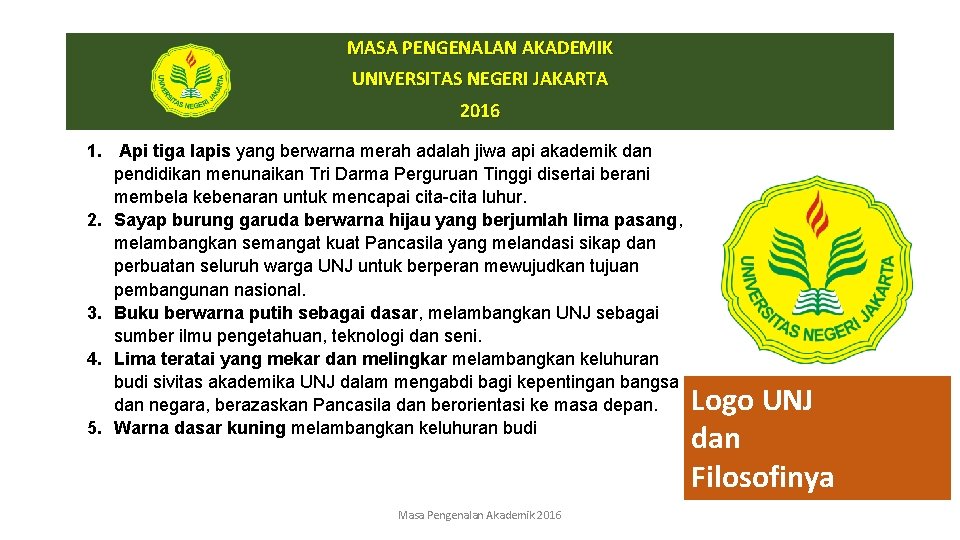 MASA PENGENALAN AKADEMIK UNIVERSITAS NEGERI JAKARTA 2016 1. Api tiga lapis yang berwarna merah