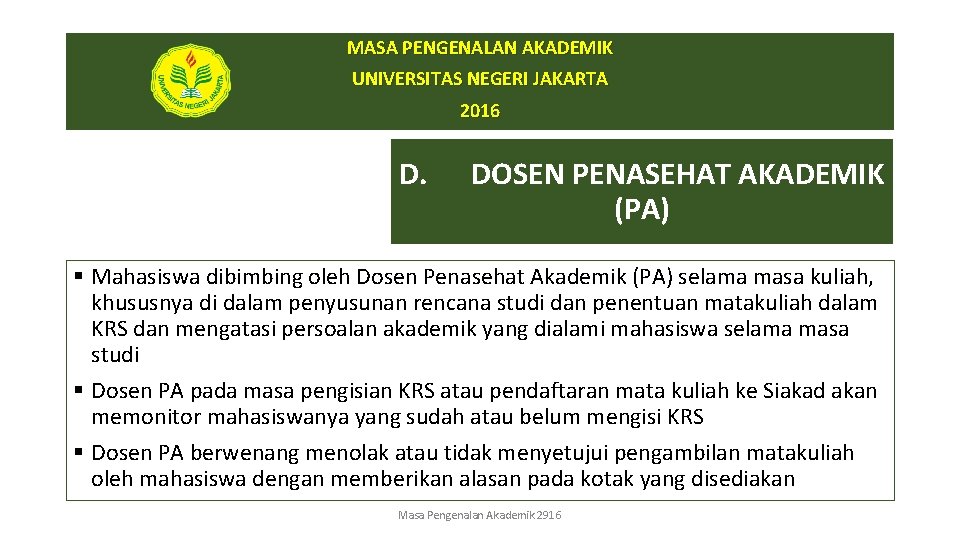 MASA PENGENALAN AKADEMIK UNIVERSITAS NEGERI JAKARTA 2016 D. DOSEN PENASEHAT AKADEMIK (PA) § Mahasiswa