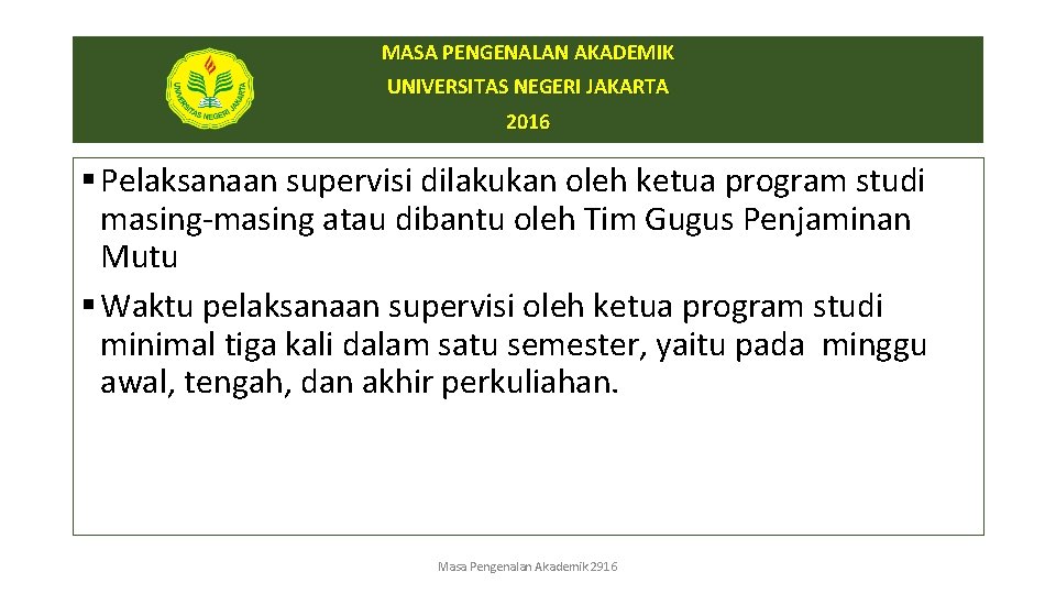 MASA PENGENALAN AKADEMIK UNIVERSITAS NEGERI JAKARTA 2016 § Pelaksanaan supervisi dilakukan oleh ketua program