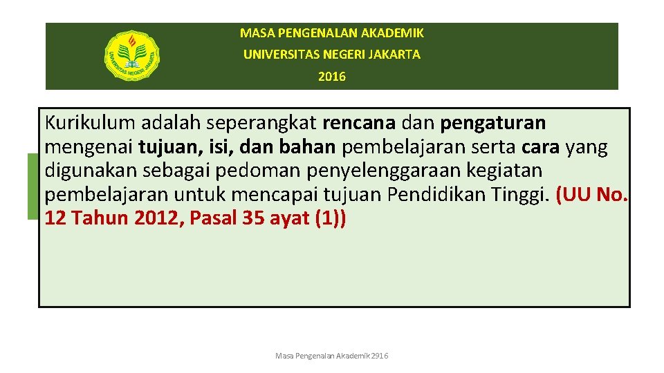 MASA PENGENALAN AKADEMIK UNIVERSITAS NEGERI JAKARTA 2016 Kurikulum adalah seperangkat rencana dan pengaturan mengenai