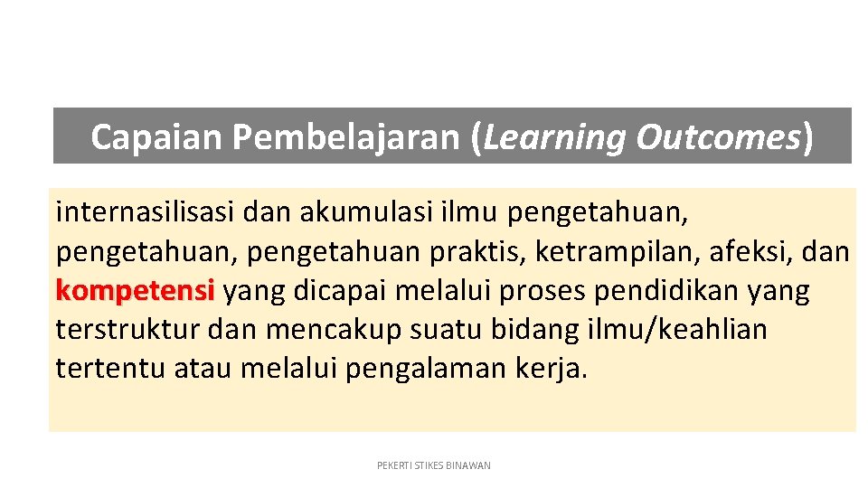 Capaian Pembelajaran (Learning Outcomes) internasilisasi dan akumulasi ilmu pengetahuan, pengetahuan praktis, ketrampilan, afeksi, dan